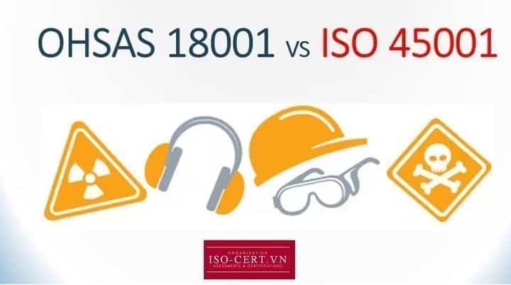 ohsas va iso 45001 2018 - Những thay đổi của ISO 45001 so với OHSAS 18001