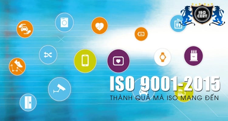 thanh qua iso mang lai - Dịch Vụ Cấp Chứng Nhận Tiêu Chuẩn ISO 9001: 2015