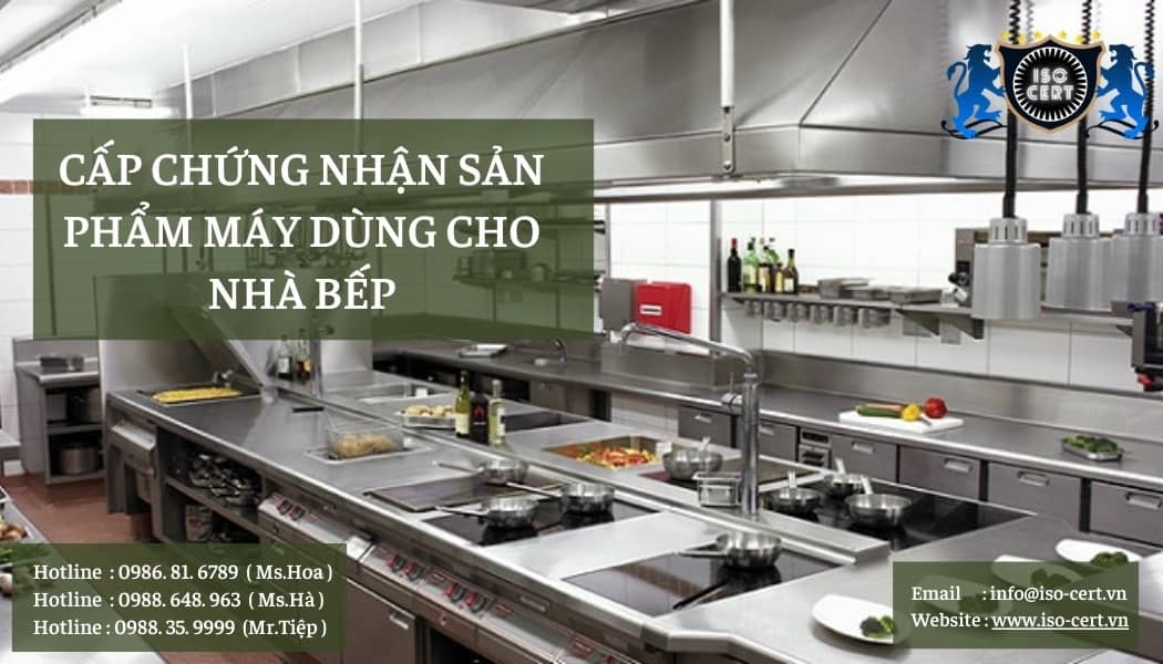 chung nhan san pham cho nha bep - Cấp Chứng Nhận Máy Dùng Cho Nhà Bếp Theo TCVN 5699-2-14:2007